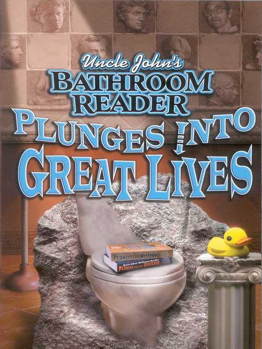 Title details for Uncle John's Bathroom Reader Plunges Into Great Lives by Bathroom Readers' Institute - Wait list